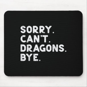 Sorry Cant Dragons Bye Funny Gezegde Fantasy Manne Muismat