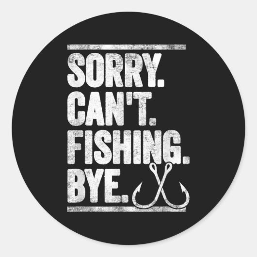 Sorry Can't Fishing Bye Funny Ronde Sticker (Voorkant)