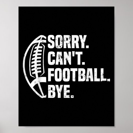 Sorry Can't Football Bye American Footbal Design  Poster (Voorkant)