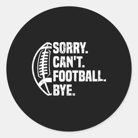 Sorry Can't Football Bye American Footbal Design  Ronde Sticker (Voorkant)