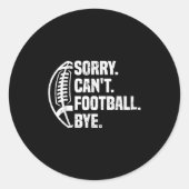 Sorry Can't Football Bye American Footbal Design  Ronde Sticker (Voorkant)