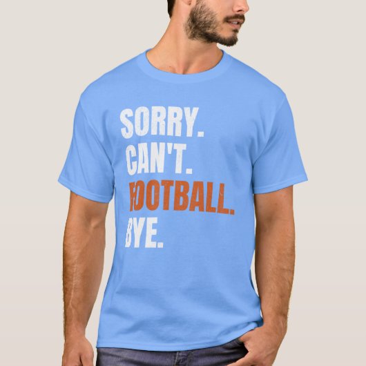 Sorry Cant Football Bye family T-shirt (Voorkant)