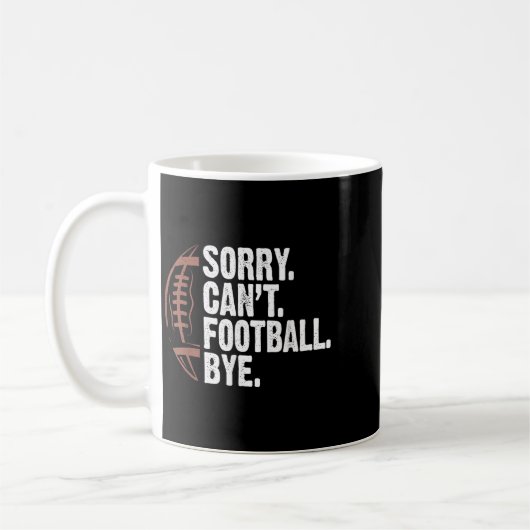 Sorry Can't Football Bye Funny Football Mom Boys G Koffiemok (Links)