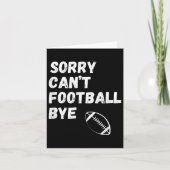Sorry Can't Football Bye. Funny Football Paren Kaart (Voorkant)