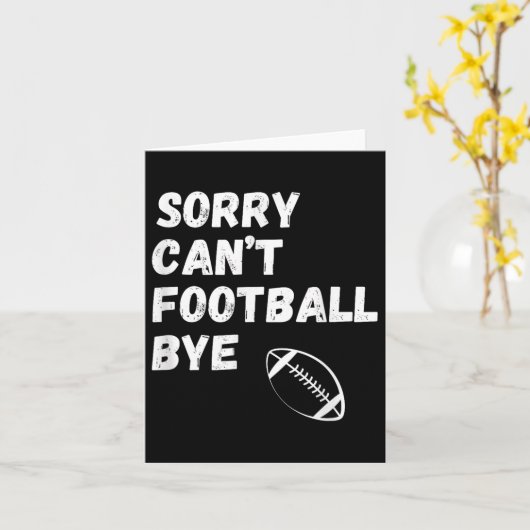 Sorry Can't Football Bye. Funny Football Paren  Kaart (Gele Bloem)