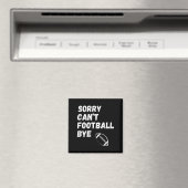 Sorry Can't Football Bye. Funny Football Paren  Magneet (Insitu (Vaatwasser))