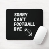 Sorry Can't Football Bye. Funny Football Paren  Muismat (Met muis)