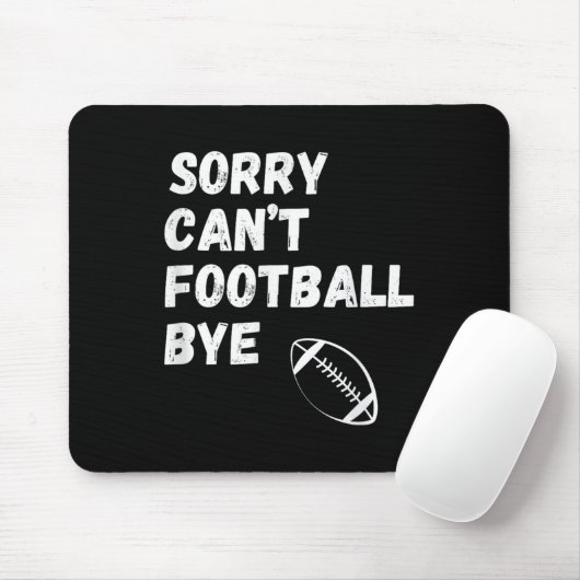 Sorry Can't Football Bye. Funny Football Paren  Muismat (Met muis)