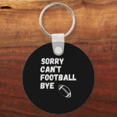Sorry Can't Football Bye. Funny Football Paren  Sleutelhanger (Voorkant)