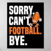 Sorry Can't Football Bye Funny Quote Fan Football  Poster (Voorkant)