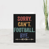 Sorry Can't Football Bye Funny Saying  Kaart (Voorkant)