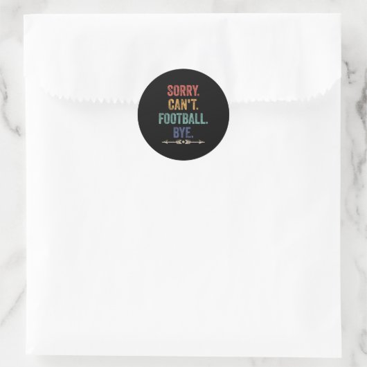Sorry Can't Football Bye Funny Saying Ronde Sticker (Tas)