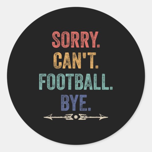 Sorry Can't Football Bye Funny Saying Ronde Sticker (Voorkant)
