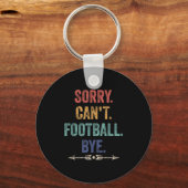 Sorry Can't Football Bye Funny Saying  Sleutelhanger (Voorkant)