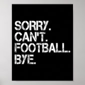 Sorry Can't Football Bye Poster (Voorkant)
