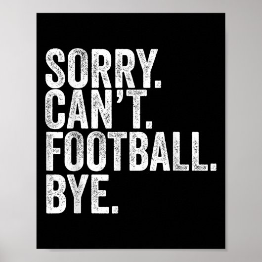 Sorry Can't Football Bye  Poster (Voorkant)