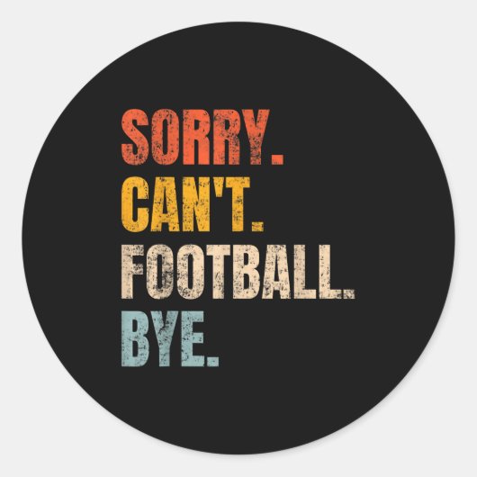 Sorry Can't Football Bye Retro Football Lovers Fan Ronde Sticker (Voorkant)