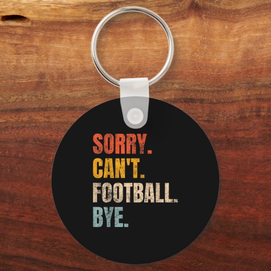 Sorry Can't Football Bye Retro Football Lovers Fan Sleutelhanger (Voorkant)