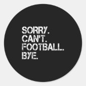 Sorry Can't Football Bye Ronde Sticker (Voorkant)