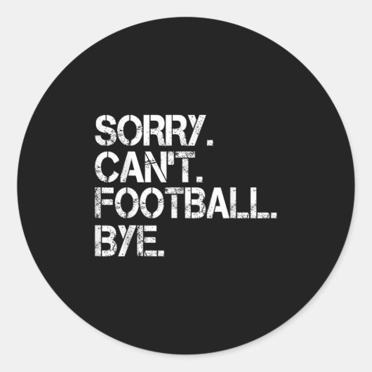 Sorry Can't Football Bye  Ronde Sticker (Voorkant)