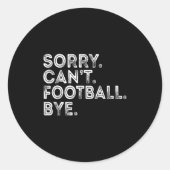 Sorry Can't Football Bye Ronde Sticker (Voorkant)