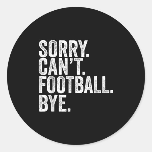 Sorry Can't Football Bye  Ronde Sticker (Voorkant)