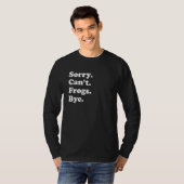 Sorry Can't Frogs Bye     Frogs T-shirt (Voorkant volledig)