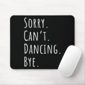 Sorry Cant Funny Dancing Muismat (Met muis)