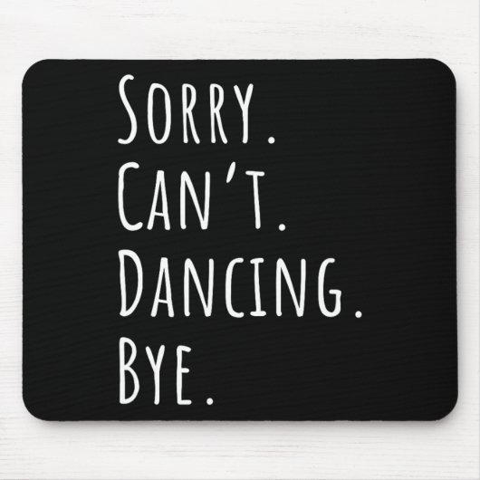 Sorry Cant Funny Dancing Muismat (Voorkant)
