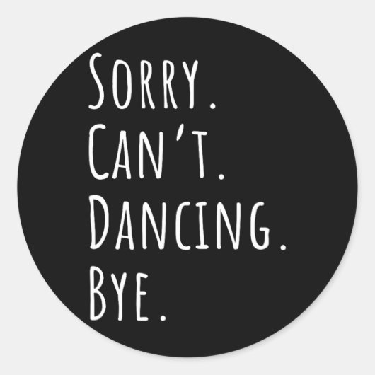 Sorry Cant Funny Dancing Ronde Sticker (Voorkant)