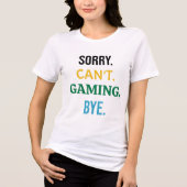 Sorry. Can't. Gaming. Bye. - Essential Gamer Tri-Blend Shirt (Voorkant)