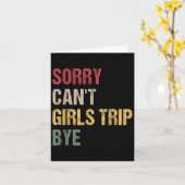 Sorry Can't Girls Trip Bye Shirt  Kaart (Gele Bloem)
