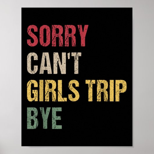 Sorry Can't Girls Trip Bye Shirt  Poster (Voorkant)