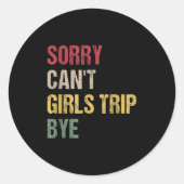 Sorry Can't Girls Trip Bye Shirt Ronde Sticker (Voorkant)