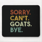 Sorry Can't Goats Bye Funny Goats Muismat (Voorkant)