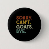 Sorry Can't Goats Bye Funny Goats  Ronde Button 5,7 Cm (Voorkant)