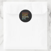 Sorry Can't Goats Bye Funny Goats  Ronde Sticker (Tas)