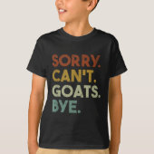 Sorry Can't Goats Bye Funny Goats  T-shirt (Voorkant)