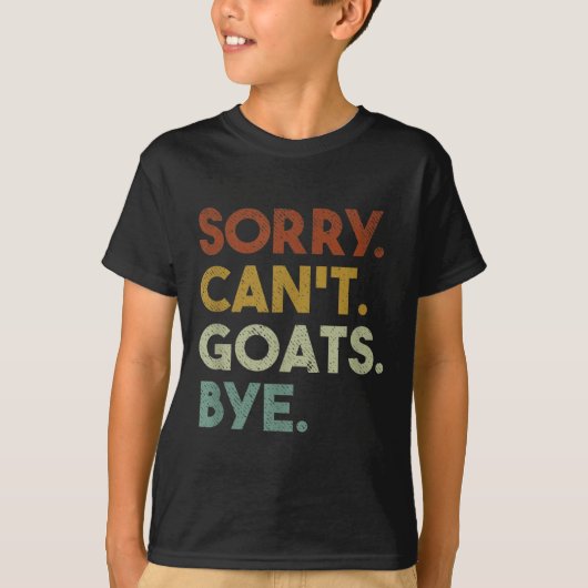 Sorry Can't Goats Bye Funny Goats  T-shirt (Voorkant)