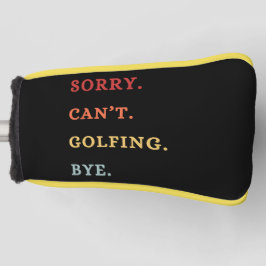 Sorry. Can't. Golfing. Bye. -  Cool Retro Golfer  Golfheadcover
