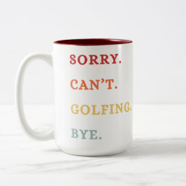Sorry. Can't. Golfing. Bye. -  Cool Retro Golfer  Tweekleurige Koffiemok