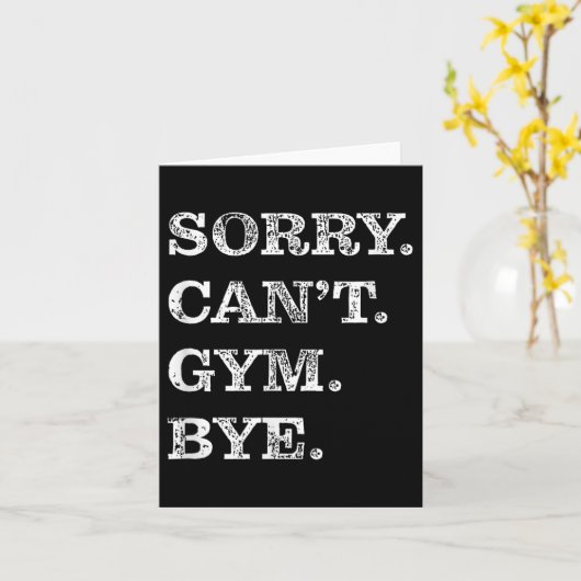 Sorry Can't Gym Bye - Weightlifting Muscles Workou Kaart (Gele Bloem)