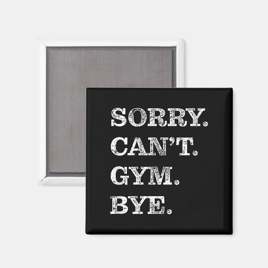 Sorry Can't Gym Bye - Weightlifting Muscles Workou Magneet (Voorkant / Achterkant)