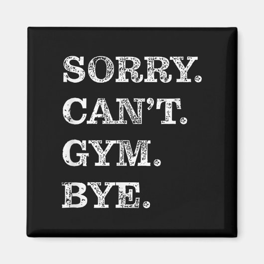 Sorry Can't Gym Bye - Weightlifting Muscles Workou Magneet (Voorkant)