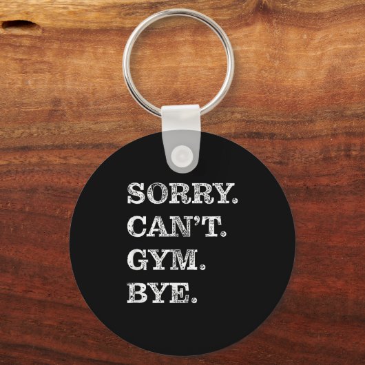 Sorry Can't Gym Bye - Weightlifting Muscles Workou Sleutelhanger (Voorkant)