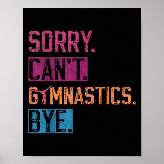 Sorry Can't Gymnastics Bye Funny Gymnastics Player Poster (Voorkant)