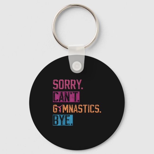 Sorry Can't Gymnastics Bye Funny Gymnastics Player Sleutelhanger (Voorkant)