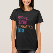 Sorry Can't Gymnastics Bye Funny Gymnastics Player T-shirt (Voorkant)