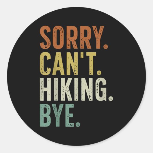 Sorry Can't Hiking Bye  Ronde Sticker (Voorkant)