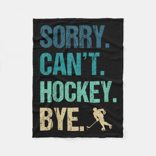 Sorry Can't Hockey Bye Funny Hockey Lover For Wome Fleece Deken (Voorkant)